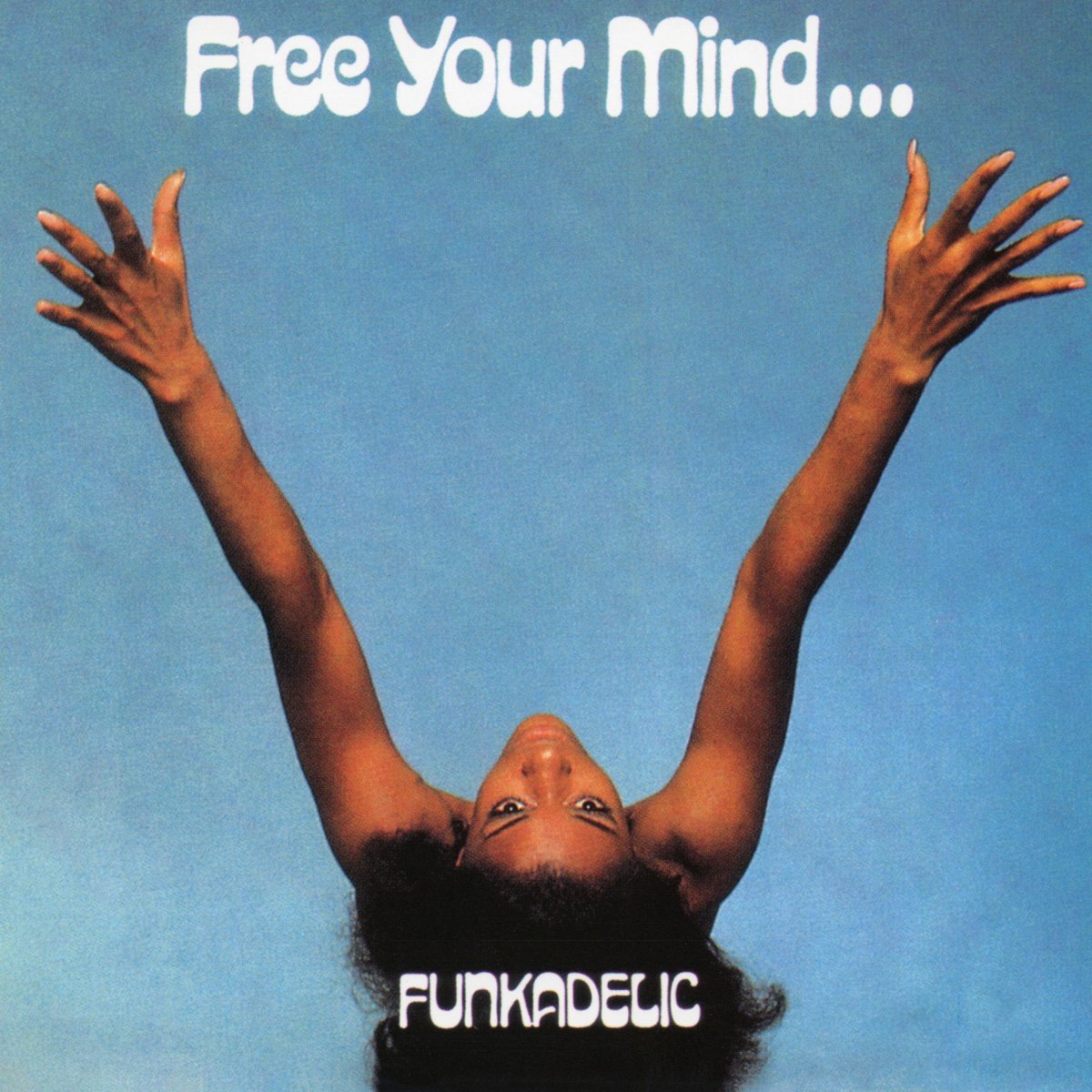 Free Your Mind and Your Ass Will Follow
