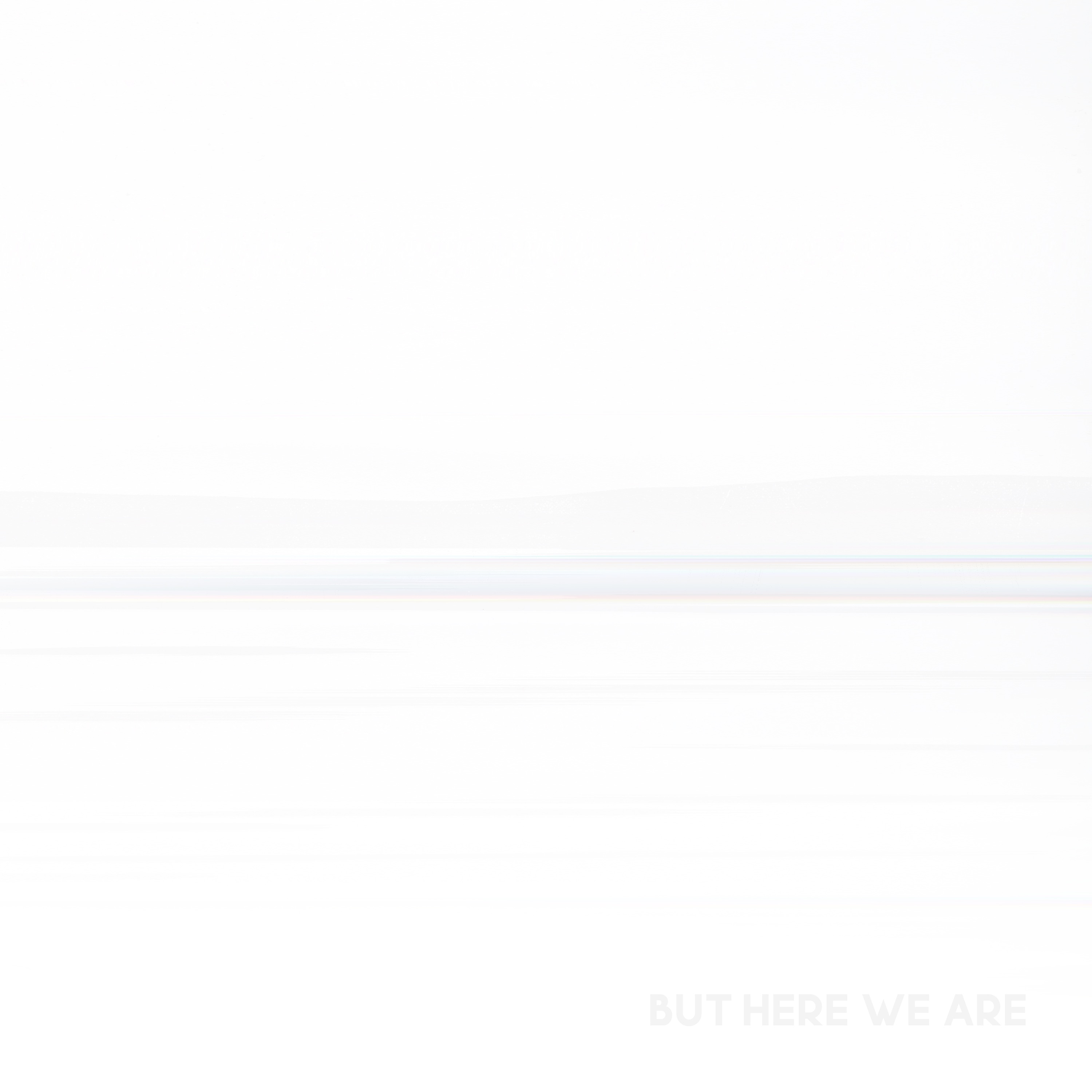 But Here We Are