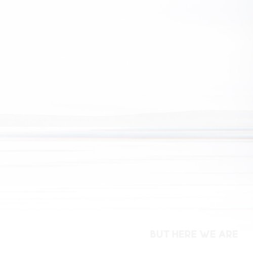 But Here We Are