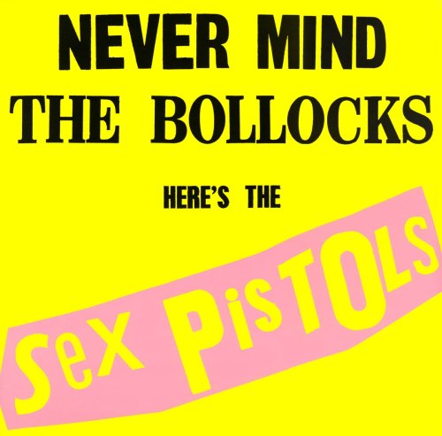 Never Mind the Bollocks, Here's the Sex Pistols